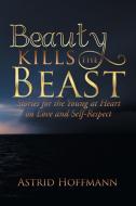 Beauty Kills the Beast di Astrid Hoffmann edito da Balboa Press