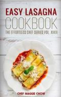 Easy Lasagna Cookbook di Chef Maggie Chow edito da Createspace