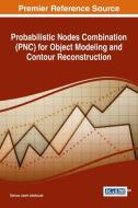 Probabilistic Nodes Combination (PNC) for Object Modeling and Contour Reconstruction di Dariusz Jacek Jakóbczak edito da Information Science Reference