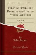 The New Hampshire Register and United States Calendar, Vol. 14: 1835-1839 (Classic Reprint) di John Farmer edito da Forgotten Books