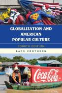 Globalization & American Popular Culture di Lane Crothers edito da Rowman & Littlefield Publishers
