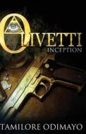 Olivetti: Inception di Tamilore Odimayo edito da Createspace Independent Publishing Platform