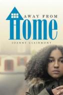 Away From Home di Joanne Clairmont edito da Xlibris