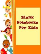 Blank Notebooks for Kids: 8.5 X 11, 120 Unlined Blank Pages for Unguided Doodling, Drawing, Sketching & Writing di Dartan Creations edito da Createspace Independent Publishing Platform