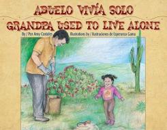 Abuelo Vivia Solo/Grandpa Used To Live Alone di Amy Costales edito da ARTE PUBLICO PR