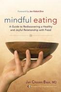 Mindful Eating di Jan Chozen Bays edito da Shambhala Publications Inc