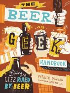 Beer Geek Handbook di Patrick Dawson edito da Storey Publishing LLC