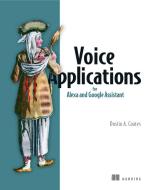 Voice Applications for Alexa and Google Assistant di Dustin Coates edito da Manning Publications