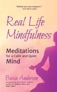 Real Life Mindfulness: Meditations for a Calm and Quiet Mind di Elise Marie Collins, Becca Anderson edito da MANGO