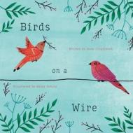 Birds on a Wire di Anne Lingelbach edito da ORANGE HAT PUB