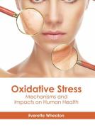 Oxidative Stress: Mechanisms and Impacts on Human Health edito da HAYLE MEDICAL