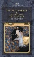 The Jolly Corner & The Lesson of the Master di Henry James edito da PRINCE CLASSICS