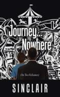 Journey...Nowhere: (In Two Volumes) di Sinclair edito da ARCHWAY PUB