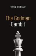 The Godman Gambit di Ogundare Tosin Ogundare edito da ISBN Services