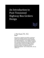 An Introduction to Post-Tensioned Highway Box Girders Design di J. Paul Guyer edito da LIGHTNING SOURCE INC