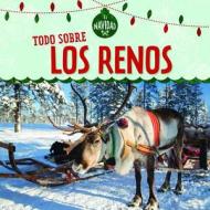 Todo Sobre Los Renos (All about Reindeer) di Kristen Rajczak Nelson edito da POWERKIDS PR