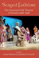 Staged Folklore: The National Folk Theatre of Ireland edito da CORK UNIV PR