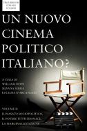 Un Nuovo Cinema Politico Italiano? Volume II di William Hope, Silvana Serra, Luciana D'Arcangeli edito da Troubador Publishing Ltd