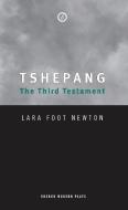 Tshepang: The Third Testament di Lara Foot-Newton edito da OBERON BOOKS