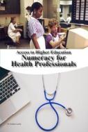 Numeracy For Health Professionals di Dr Graham Lawler edito da Glmp Ltd