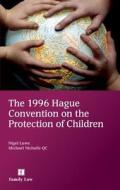 The 1996 Hague Convention on the Protection of Children di Nigel Lowe, Michael Nicholls Qc edito da JORDAN PUB