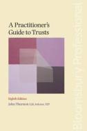 A Practitioner's Guide To Trusts di John Thurston edito da Bloomsbury Publishing Plc