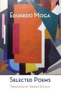 Selected Poems di Eduardo Moga edito da Shearsman Books