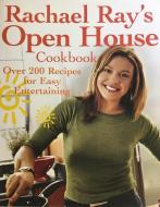 Rachael Ray's Open House Cookbook: Over 200 Recipes for Easy Entertaining di Rachael Ray edito da LAKE ISLE PR INC