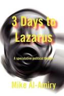 3 Days to Lazarus di Mike Al-Almiry edito da New Generation Publishing