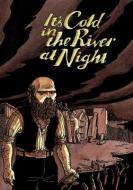 It's Cold In The River At Night di Alex Potts edito da Avery Hill Publishing Limited