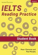 IELTS Academic Reading Practice di Peter Clements, Paul Murphy edito da Prosperity Education