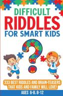 Difficult Riddles For Smart Kids di Bentley Richard Bentley, Panda Creative Panda edito da Digital Marketing Revolution Ltd