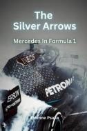 The Silver Arrows di Etienne Psaila edito da Independently Published