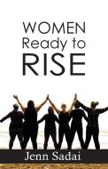 Women Ready to Rise: True Tales Series di Jenn Sadai edito da EXPR ED