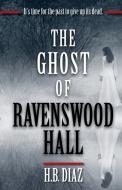 The Ghost of Ravenswood Hall di H B Diaz edito da LIGHTNING SOURCE INC