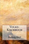 Volks-Kochbuch di Hedwig Heyl edito da Createspace Independent Publishing Platform