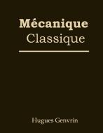 Mécanique classique di Hugues Genvrin edito da Books on Demand