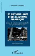 Les Nations Unies et les élections en Afrique di Issa Malick Coulibaly edito da Editions L'Harmattan