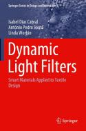 Dynamic Light Filters di Isabel Dias Cabral, Linda Worbin, António Pedro Souto edito da Springer International Publishing