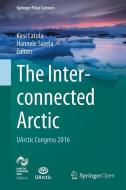 The Interconnected Arctic - UArctic Congress 2016 edito da Springer International Publishing