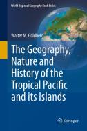 The Geography, Nature and History of the Tropical Pacific and its Islands di Walter Goldberg edito da Springer-Verlag GmbH