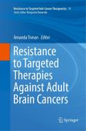 Resistance to Targeted Therapies Against Adult Brain Cancers edito da Springer International Publishing