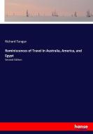 Reminiscences of Travel in Australia, America, and Egypt di Richard Tangye edito da hansebooks