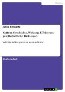 Koffein. Geschichte, Wirkung, Effekte und gesellschaftliche Diskussion di Jakob Schwartz edito da GRIN Verlag