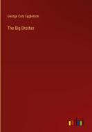 The Big Brother di George Cary Eggleston edito da Outlook Verlag