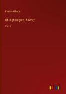 Of High Degree. A Story di Charles Gibbon edito da Outlook Verlag