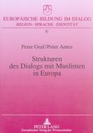 Strukturen des Dialogs mit Muslimen in Europa di Peter Graf, Peter Antes edito da Lang, Peter GmbH