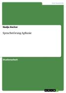 Sprachstörung Aphasie di Nadja Becher edito da GRIN Publishing