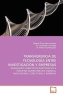 TRANSFERENCIA DE TECNOLOGÍA ENTRE INVESTIGACIÓN Y EMPRESAS di Miguel Oscar Sierra Pereiro edito da VDM Verlag