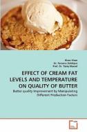 EFFECT OF CREAM FAT LEVELS AND TEMPERATURE ON QUALITY OF BUTTER di Kiran Khan, Dr. Farzana Siddique, Prof. Dr. Tariq Masud edito da VDM Verlag